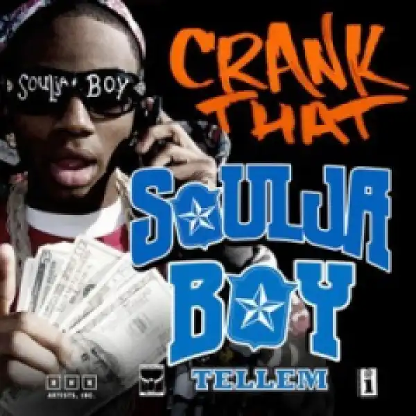 Soulja Boy Tell’em - Crank That (Soulja Boy)
